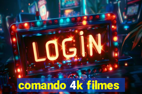 comando 4k filmes